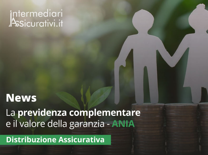 La previdenza complementare e il valore della garanzia - ANIA